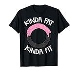 Gym Kinda Fat Fit Funny Workout Fitness Exercise Women Men T-Shirt