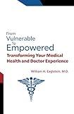 From Vulnerable to Empowered: Transforming Your Medical Health and Doctor Experience