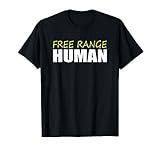 Free Range Human T-Shirt - Funny Cage Free Chicken Parody