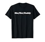 She Her Daddy - Funny LGBTQ Pride Pronouns Humor Gay Lesbian T-Shirt