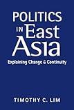 Politics in East Asia: Explaining Change and Continuity