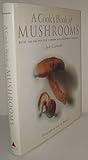 A Cook's Book of Mushrooms: With 100 Recipes for Common and Uncommon Varieties