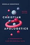 Christian Apologetics: A Comprehensive Case for Biblical Faith