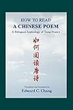 How to Read A Chinese Poem: A Bilingual Anthology of Tang Poetry