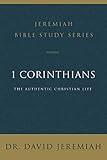 1 Corinthians: The Authentic Christian Life (Jeremiah Bible Study Series)