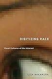 Digitizing Race: Visual Cultures of the Internet (Volume 23) (Electronic Mediations)