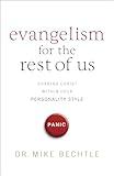 Evangelism for the Rest of Us: Sharing Christ within Your Personality Style