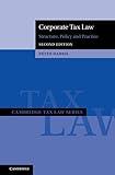 Corporate Tax Law: Structure, Policy and Practice (Cambridge Tax Law Series)