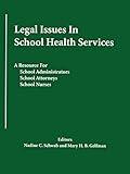 Legal Issues In School Health Services: A Resource for School Administrators, School Attorneys, School Nurses