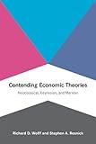 Contending Economic Theories: Neoclassical, Keynesian, and Marxian (Mit Press)