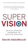 Super Vision: An Eye-Opening Approach to Getting Unstuck (The Personal Transformation Series)