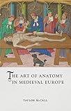 The Art of Anatomy in Medieval Europe (Medieval Lives)