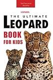 Leopards The Ultimate Leopard Book for Kids: 100+ Amazing Leopard Facts, Photos, Quiz and More (Animal Books for Kids)