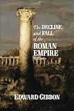 The Decline and Fall of the Roman Empire: Volume I