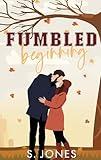 Fumbled Beginning: A Brother's Best Friend Sports Romance (The Atlanta Arrows Book 2)