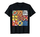 I Still Play With Blocks Quilting Sewing Patterns Humor T-Shirt