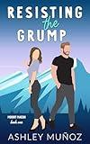 Resisting the Grump: A Grumpy Sunshine Romance (Mount Macon Book 1)