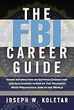 The FBI Career Guide: Inside Information on Getting Chosen for and Succeeding in One of the Toughest, Most Prestigious Jobs in the World