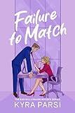 Failure to Match: An Enemies to Lovers Billionaire Matchmaker Romance (Bad Billionaire Bosses Book 2)