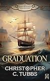 GRADUATION a thrilling historical naval adventure (The Lady Bethany series Book 1)