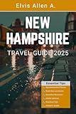 New Hampshire Travel Guide 2025: Explore Like a Local with Expert Itineraries (Explore the World 2025)