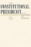 The Constitutional Presidency (The Johns Hopkins Series in Constitutional Thought)