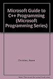 Microsoft Guide to C++ Programming (Microsoft Programming Series)