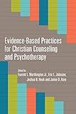 Evidence-Based Practices for Christian Counseling and Psychotherapy (Christian Association for Psychological Studies Books)