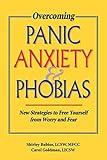 Overcoming Panic, Anxiety, & Phobias: New Strategies to Free Yourself from Worry and Fear