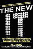 The New IT: How Technology Leaders are Enabling Business Strategy in the Digital Age