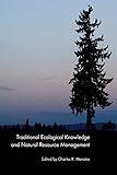 Traditional Ecological Knowledge and Natural Resource Management