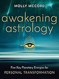 Awakening Astrology: Five Key Planetary Energies for Personal Transformation