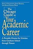 The Chicago Guide to Your Academic Career: A Portable Mentor for Scholars from Graduate School through Tenure