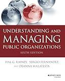 Understanding and Managing Public Organizations (Essential Texts for Nonprofit and Public Leadership and Management)