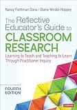 The Reflective Educator′s Guide to Classroom Research: Learning to Teach and Teaching to Learn Through Practitioner Inquiry