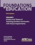 Foundations of Education: Volume I: History and Theory of Teaching Children and Youths with Visual Impairments