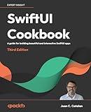 SwiftUI Cookbook - Third Edition: A guide for building beautiful and interactive SwiftUI apps