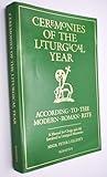 Ceremonies of the Liturgical Year: According to the Modern Roman Rite