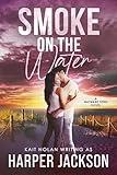 Smoke on the Water: A small town romantic suspense (Wayward Sons Book 1)