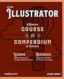 Adobe Illustrator: A Complete Course and Compendium of Features (Course and Compendium, 3)