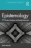 Epistemology: 50 Puzzles, Paradoxes, and Thought Experiments: 50 Puzzles, Paradoxes, and Thought Experiments (Puzzles, Paradoxes, and Thought Experiments in Philosophy)