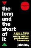 The Long and the Short of It (International edition): A guide to finance and investment for normally intelligent people who aren’t in the industry