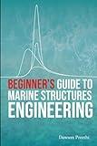 Beginner’s Guide to Marine Structures Engineering: Part I