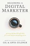 Becoming A Digital Marketer: Gaining the Hard & Soft Skills for a Tech-Driven Marketing Career