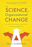 The Science of Organizational Change: How Leaders Set Strategy, Change Behavior, and Create an Agile Culture (Leading Change in the Digital Age)