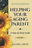 Helping Your Aging Parent Revised: A Step-By-Step Guide