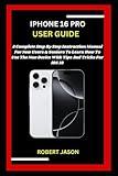 IPHONE 16 PRO USER GUIDE: A Complete Step By Step Instruction Manual For New Users & Seniors To Learn How To Use The New Device With Tips And Tricks For iOS 18 (Mobile Device Handbook)