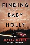 Finding Baby Holly: Lost to a Cult, Surviving My Parents' Murders, and Saved by Prayer