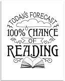 Today's Forecast 100% Chance of Reading - 11x14 Unframed Art Print - Great Gift and Decor for Book Stores, Libraries, Schools, Classroom and Children's Rooms Under $15