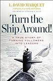 Turn the Ship Around!: A True Story of Turning Followers into Leaders